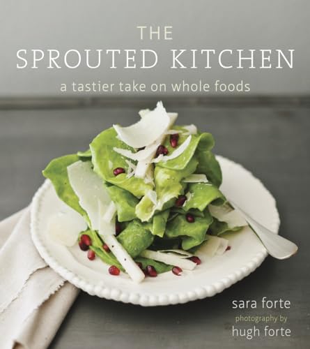 9781607741145: The Sprouted Kitchen: A Tastier Take on Whole Foods [A Cookbook]