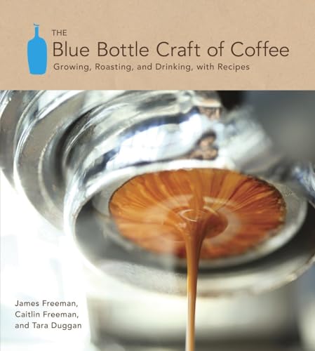 9781607741183: The Blue Bottle Craft of Coffee: Growing, Roasting, and Drinking, with Recipes