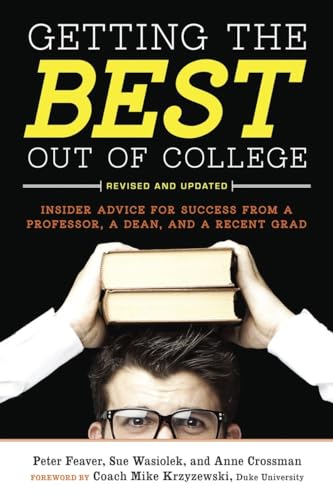 9781607741442: Getting the Best Out of College, Revised and Updated: Insider Advice for Success from a Professor, a Dean, and a Recent Grad (Getting the Best Out of College: Insider Advice for Success)