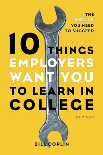 Stock image for 10 Things Employers Want You to Learn in College, Revised: The Skills You Need to Succeed for sale by Gulf Coast Books