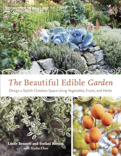 Stock image for The Beautiful Edible Garden: Design A Stylish Outdoor Space Using Vegetables, Fruits, and Herbs for sale by Reliant Bookstore