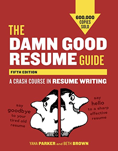 Imagen de archivo de The Damn Good Resume Guide, Fifth Edition : A Crash Course in Resume Writing a la venta por Better World Books