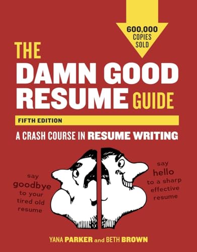 Stock image for The Damn Good Resume Guide, Fifth Edition : A Crash Course in Resume Writing for sale by Better World Books