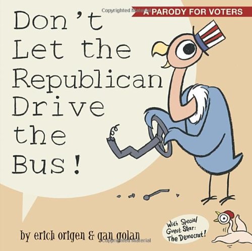9781607743927: Don't Let the Republican Drive the Bus!: A Parody for Voters