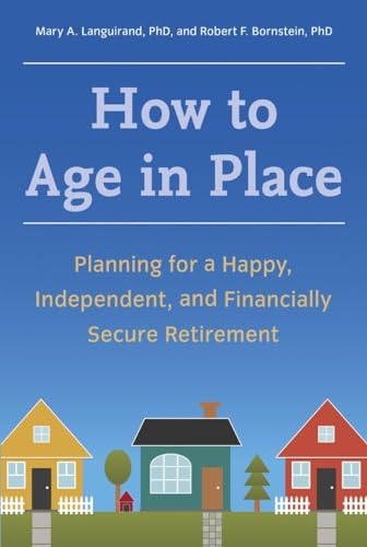 Stock image for How to Age in Place: Planning for a Happy, Independent, and Financially Secure Retirement for sale by SecondSale