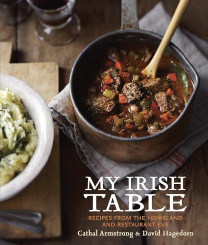 9781607744306: My Irish Table: Recipes from the Homeland and Restaurant Eve [A Cookbook]