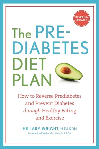 The Prediabetes Diet Plan: How to Reverse Prediabetes and Prevent Diabetes through Healthy Eating...