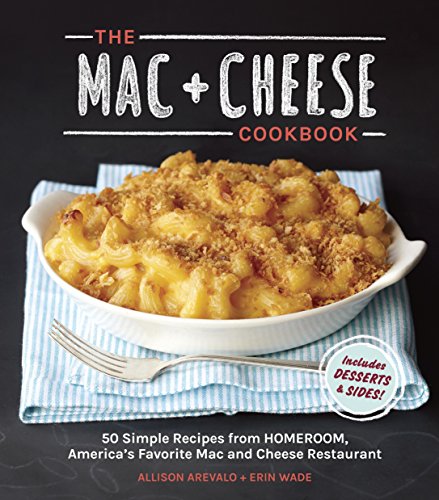 Imagen de archivo de The MAC + Cheese Cookbook: 50 Simple Recipes: 50 Simple Recipes from Homeroom, America's Favorite Mac and Cheese Restaurant a la venta por WorldofBooks