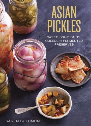 Beispielbild fr Asian Pickles : Sweet, Sour, Salty, Cured, and Fermented Preserves from Korea, Japan, China, India, and Beyond [a Cookbook] zum Verkauf von Better World Books