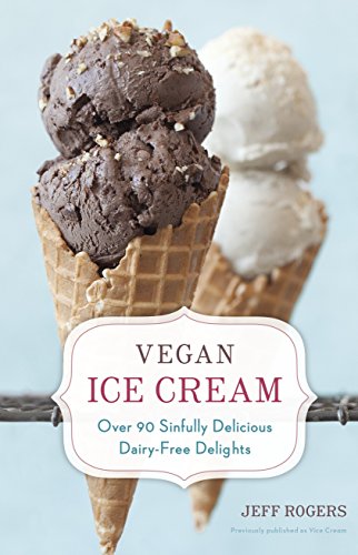 Beispielbild fr Vegan Ice Cream: Over 90 Sinfully Delicious Dairy-Free Delights: Over 90 Sinfully Delicious Dairy-Free Delights [A Cookbook] zum Verkauf von WorldofBooks
