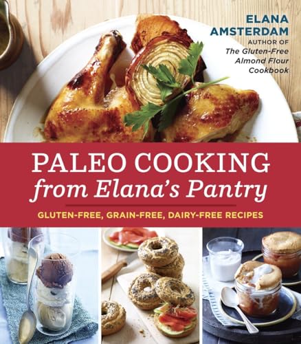 Stock image for Paleo Cooking from Elana's Pantry: Gluten-Free, Grain-Free, Dairy-Free Recipes: Gluten-Free, Grain-Free, Dairy-Free Recipes [A Cookbook] for sale by WorldofBooks