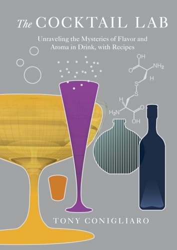 Stock image for The Cocktail Lab: Unraveling the Mysteries of Flavor and Aroma in Drink, with Recipes for sale by ThriftBooks-Dallas