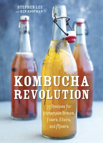 Stock image for Kombucha Revolution: 75 Recipes for Homemade Brews, Fixers, Elixirs, and Mixers for sale by Goodwill of Colorado