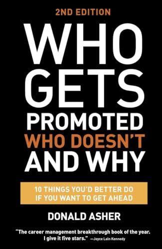 Imagen de archivo de Who Gets Promoted, Who Doesn't, and Why, Second Edition : 12 Things You'd Better Do If You Want to Get Ahead a la venta por Better World Books