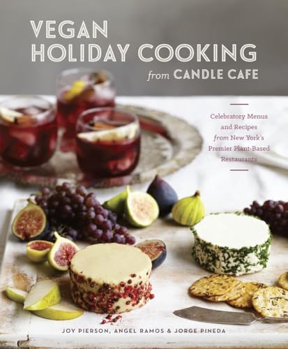 Stock image for VEGAN HOLIDAY COOKING from CANDLE CAFE Celebratory Menus and Recipes from New York's Premier Plant-Based Restaurants for sale by COOK AND BAKERS BOOKS