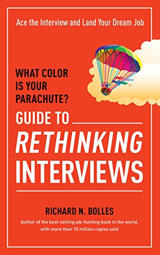 Stock image for What Color Is Your Parachute? Guide to Rethinking Interviews: Ace the Interview and Land Your Dream Job for sale by BooksRun