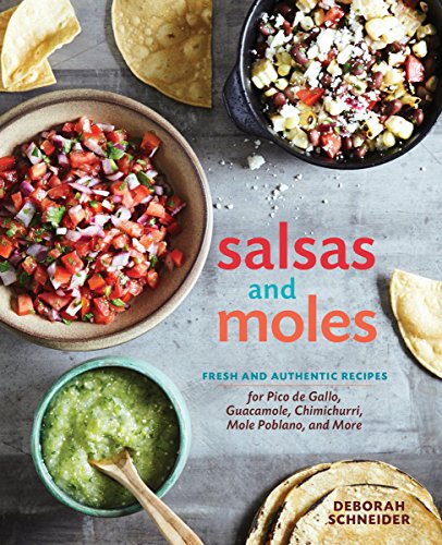 Stock image for Salsas and Moles: Fresh and Authentic Recipes for Pico de Gallo, Mole Poblano, Chimichurri, Guacamole, and More [A Cookbook] for sale by Goodwill San Antonio