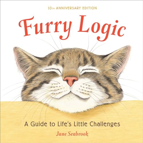9781607747161: Furry Logic, 10th Anniversary Edition: A Guide to Life's Little Challenges
