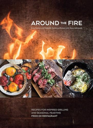 Stock image for Around the Fire Recipes for Inspired Grilling and Seasonal Feasting from Ox Restaurant for sale by Dale A. Sorenson