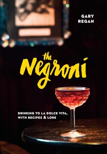 Stock image for The Negroni: Drinking to La Dolce Vita, with Recipes & Lore for sale by ZBK Books