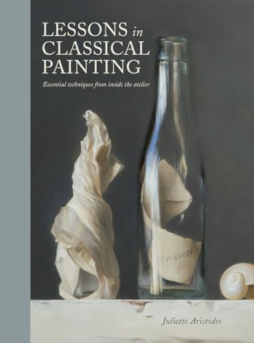 Stock image for Lessons in Classical Painting: Essential Techniques from Inside the Atelier for sale by Eighth Day Books, LLC