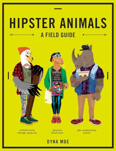 Imagen de archivo de Hipster Animals : A Field Guide a la venta por Better World Books