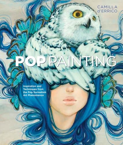 9781607748076: Pop Painting: Inspiration and Techniques from the Pop Surrealism Art Phenomenon