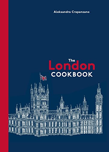 Beispielbild fr The London Cookbook : Recipes from the Restaurants, Cafes, and Hole-In-the-Wall Gems of a Modern City zum Verkauf von Better World Books