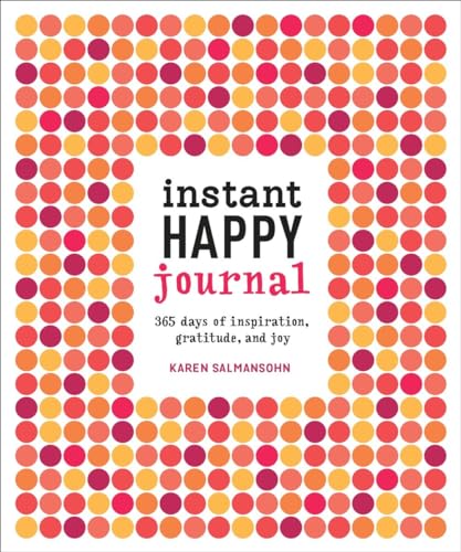 Imagen de archivo de Instant Happy Journal: 365 Days of Inspiration, Gratitude, and Joy a la venta por Gulf Coast Books