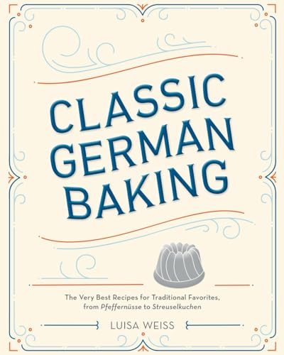 Stock image for Classic German Baking: The Very Best Recipes for Traditional Favorites, from Pfeffernsse to Streuselkuchen for sale by Goodwill Books