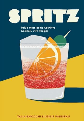 Beispielbild fr Spritz: Italy's Most Iconic Aperitivo Cocktail, with Recipes zum Verkauf von BooksRun