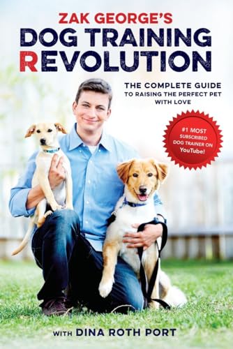 Stock image for Zak George's Dog Training Revolution: The Complete Guide to Raising the Perfect Pet with Love for sale by Orion Tech
