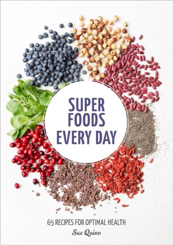 Beispielbild fr Super Foods Every Day: Recipes Using Kale, Blueberries, Chia Seeds, Cacao, and Other Ingredients that Promote Whole-Body Health [A Cookbook] zum Verkauf von Wonder Book