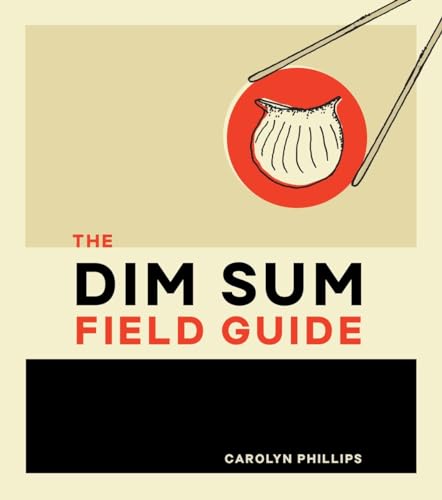 Imagen de archivo de The Dim Sum Field Guide: A Taxonomy of Dumplings, Buns, Meats, Sweets, and Other Specialties of the Chinese Teahouse a la venta por ThriftBooks-Atlanta