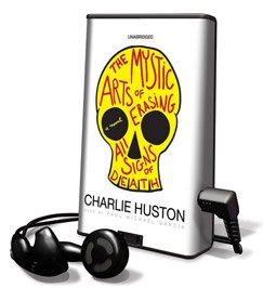 The Mystic Arts of Erasing All Signs of Death - on Playaway (9781607753308) by Charlie Huston