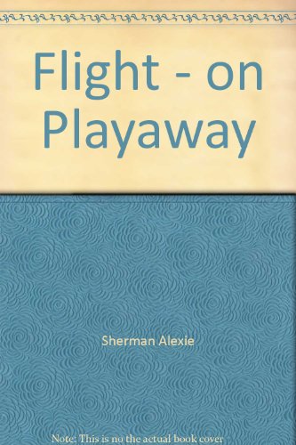 Flight - on Playaway (9781607753995) by Sherman Alexie
