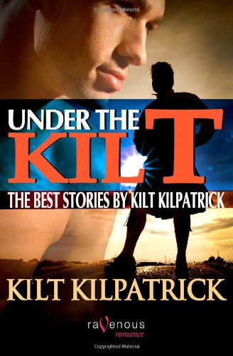 Stock image for Under the Kilt: The Best Stories by Kilt Kilpatrick for sale by HPB-Emerald
