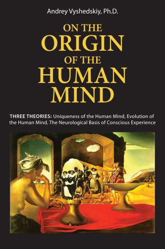 SIGNED! On The Origin of the Human Mind. Three Theories: Uniqueness of the Human Mind, Evolution ...