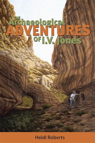 Beispielbild fr The Archaeological Adventures of I. V. Jones zum Verkauf von Better World Books