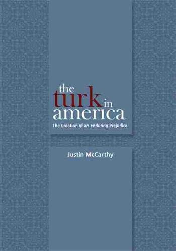 Imagen de archivo de The Turk in America: The Creation of an Enduring Prejudice (Utah Series in Turkish and Islamic Stud) a la venta por More Than Words