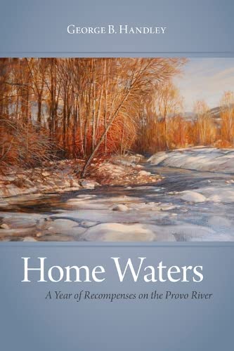 9781607810230: Home Waters: A Year of Recompenses on the Provo River