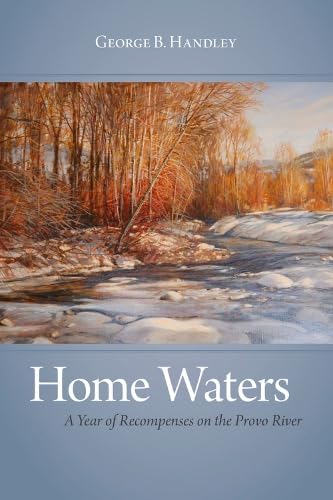 Stock image for Home Waters: A Year of Recompenses on the Provo River for sale by Goodwill of Colorado