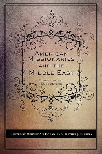 Beispielbild fr American Missionaries and the Middle East: Foundational Encounters (Utah Series in Turkish and Islamic Stud) zum Verkauf von Wonder Book