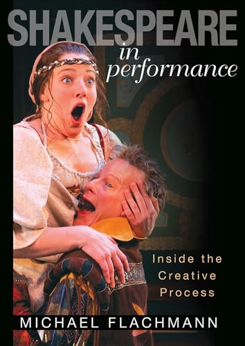 Stock image for Shakespeare in Performance : Inside the Creative Process for sale by Better World Books: West