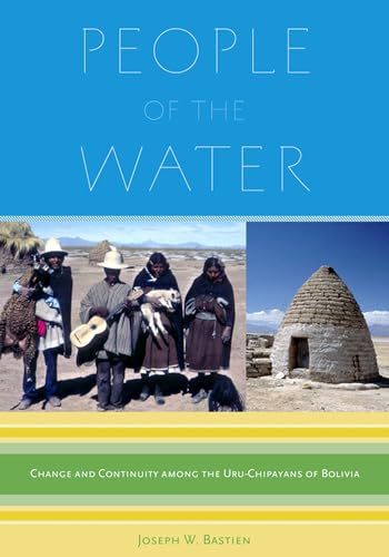 Stock image for People of the Water: Change and Continuity Among the Uru-Chipayans of Bolivia for sale by Buyback Express