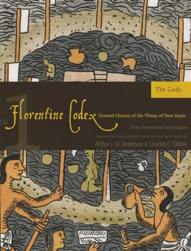 9781607811572: The Florentine Codex, Book One: The Gods: A General History of the Things of New Spain (Florentine Codex: General History of the Things of New Spain)