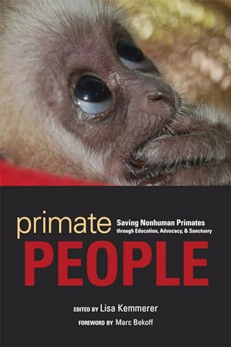 Imagen de archivo de Primate People : Saving Nonhuman Primates Through Education, Advocacy, and Sanctuary a la venta por Better World Books