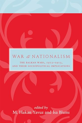 Stock image for War and Nationalism: The Balkan Wars, 1912-1913, and Their Sociopolitical Implications (Utah Turkish and Islamic Stud) for sale by West Side Book Shop, ABAA