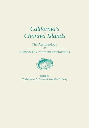 9781607813088: California's Channel Islands: The Archaeology of Human-Environment Interactions (The Anthropology of Pacific North America Series)