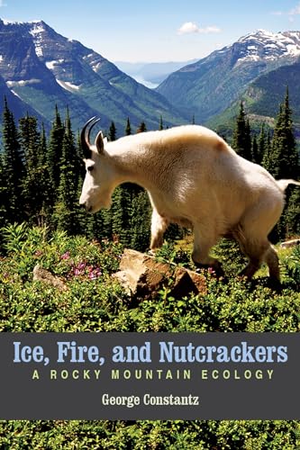 9781607813620: Ice, Fire, and Nutcrackers: A Rocky Mountain Ecology